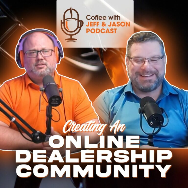 Creating An Online Dealership Community – Coffee with Jeff and Jason Podcast