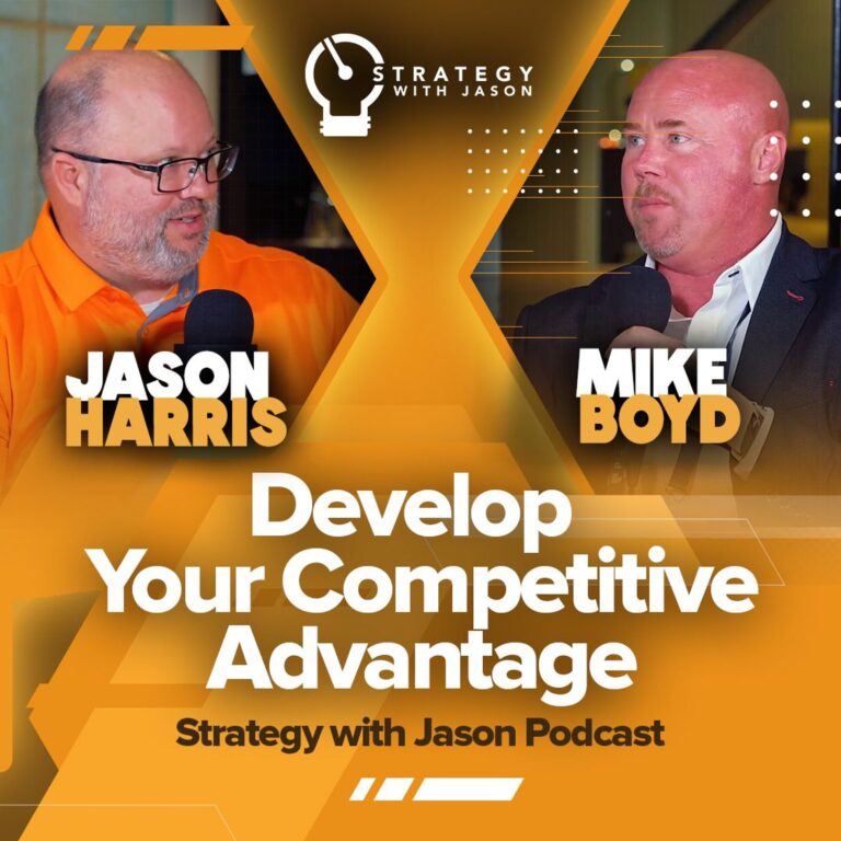 Develop Your Competitive Advantage | Strategy with Jason Podcast ft. Mike Boyd